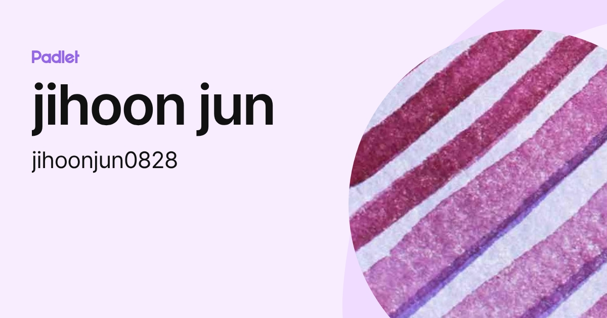 jihoon jun (jihoonjun0828) profile | Padlet