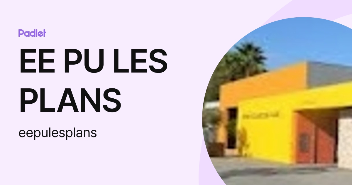 EE PU LES PLANS (eepulesplans) profile | Padlet