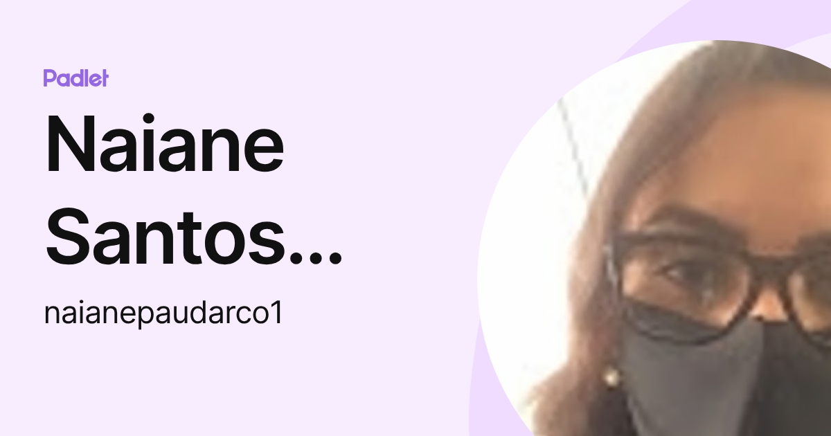 Naiane Santos Paudarco Silva (naianepaudarco1) profile | Padlet