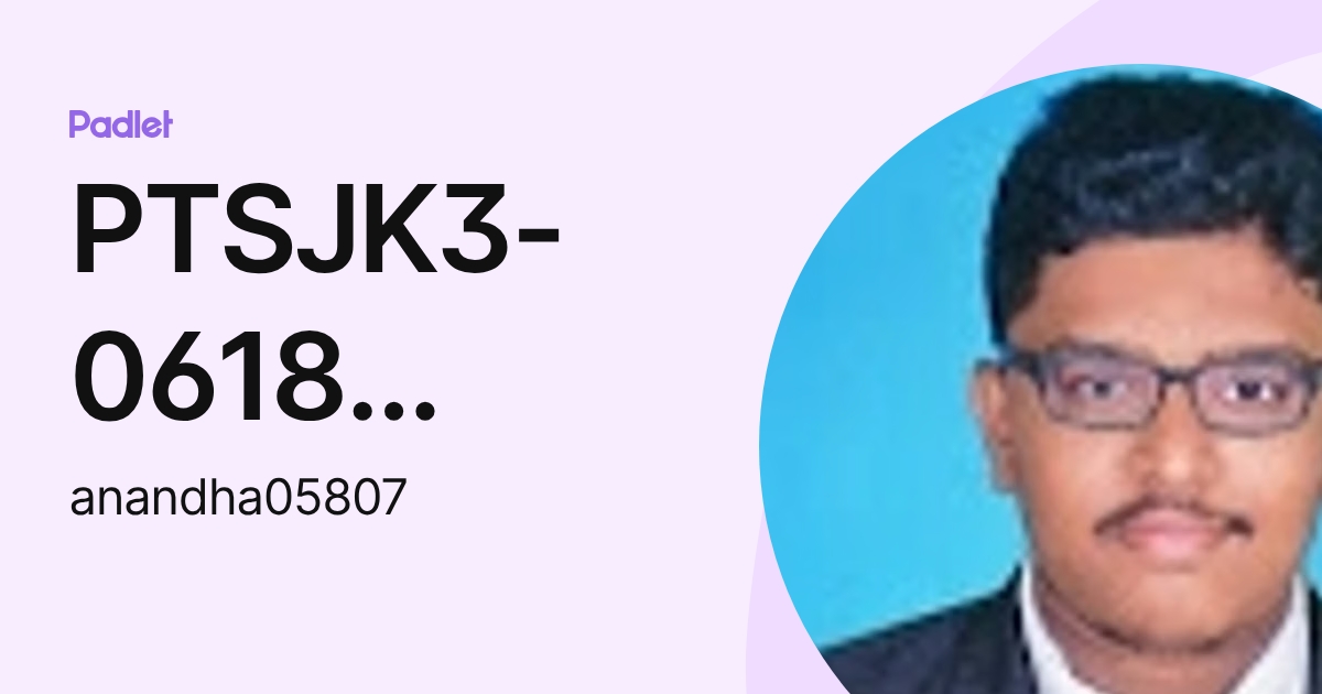 PTSJK3-0618 Anandha Raj A/L Munnusamy (anandha05807) profile | Padlet