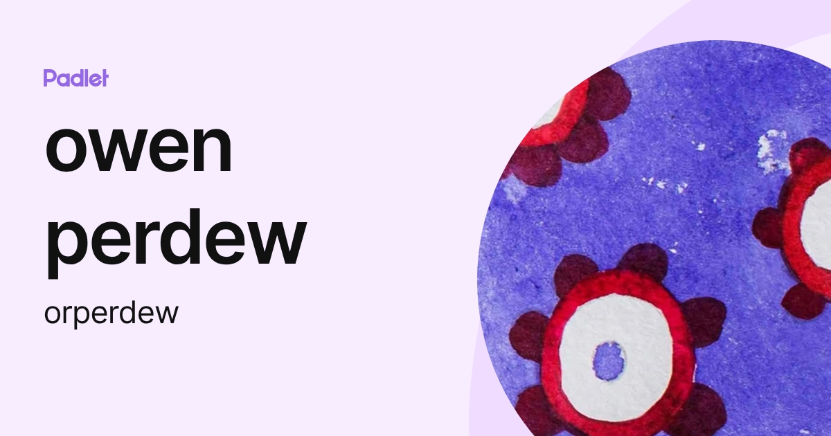 owen perdew (orperdew) profile | Padlet