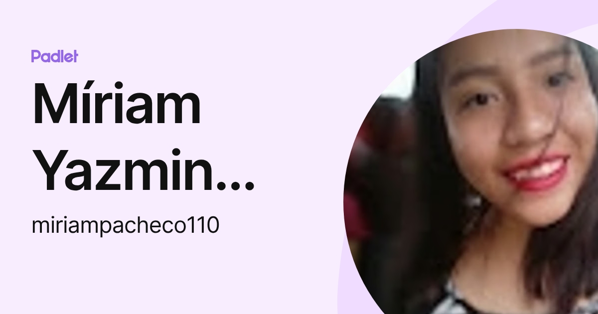 Míriam Yazmin Balón Pacheco (miriampacheco110) profile | Padlet
