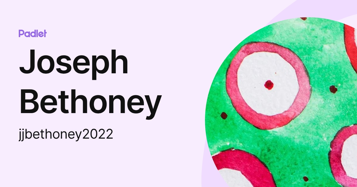 Joseph Bethoney (jjbethoney2022) profile | Padlet