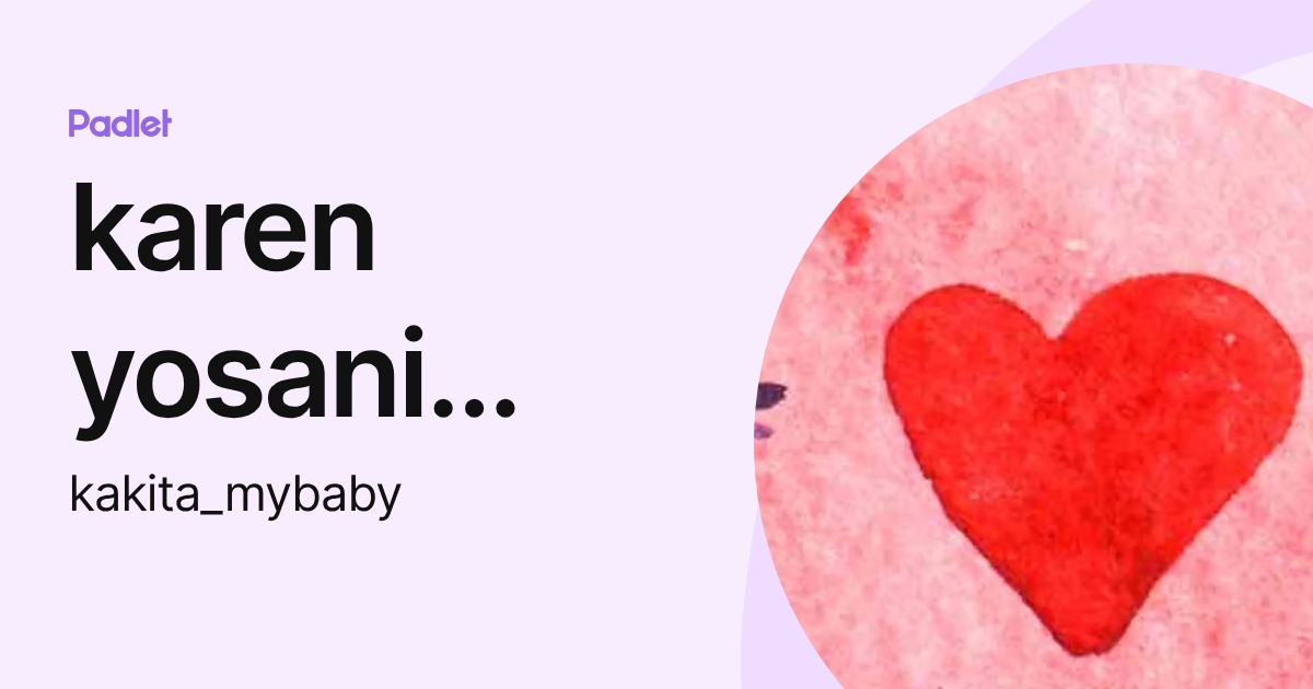 karen yosani flores luna (kakita_mybaby) profile | Padlet