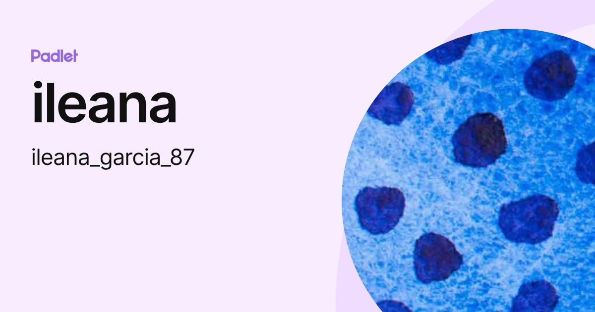 ileana (ileana_garcia_87) profile | Padlet