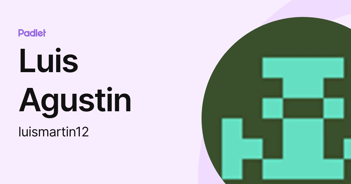 Luis Agustin (luismartin12) profile | Padlet