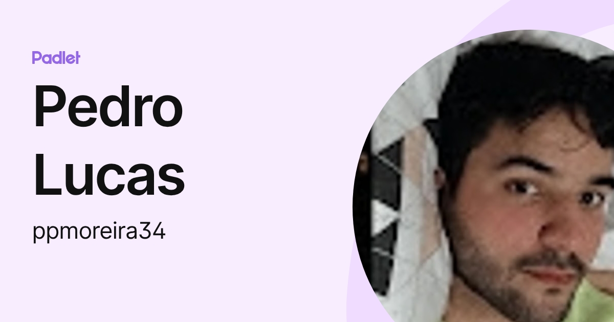 Pedro Lucas (ppmoreira34) profile | Padlet