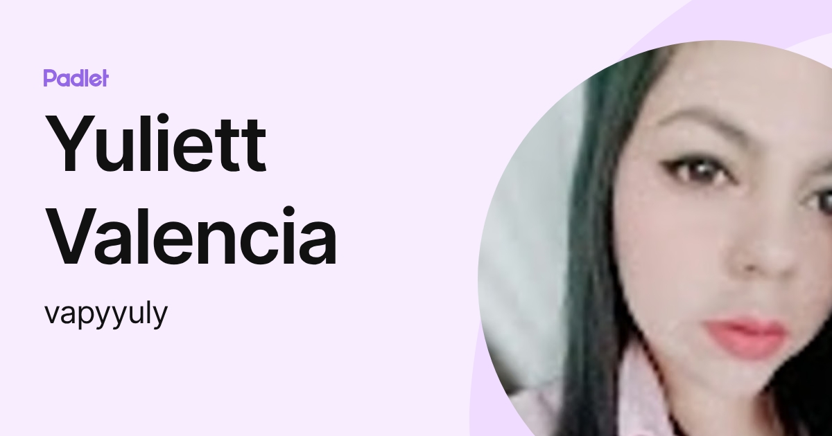 Yuliett Valencia (vapyyuly) profile | Padlet