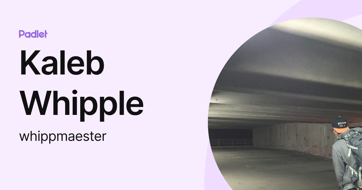 Kaleb Whipple (whippmaester) profile | Padlet