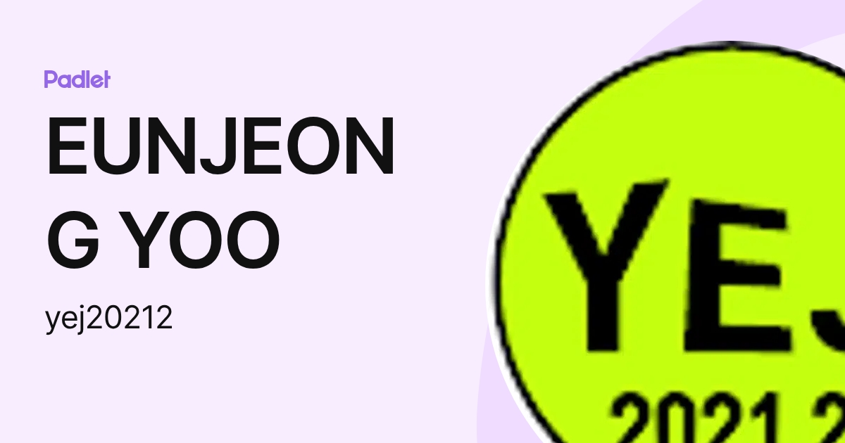 EUNJEONG YOO (yej20212) profile | Padlet
