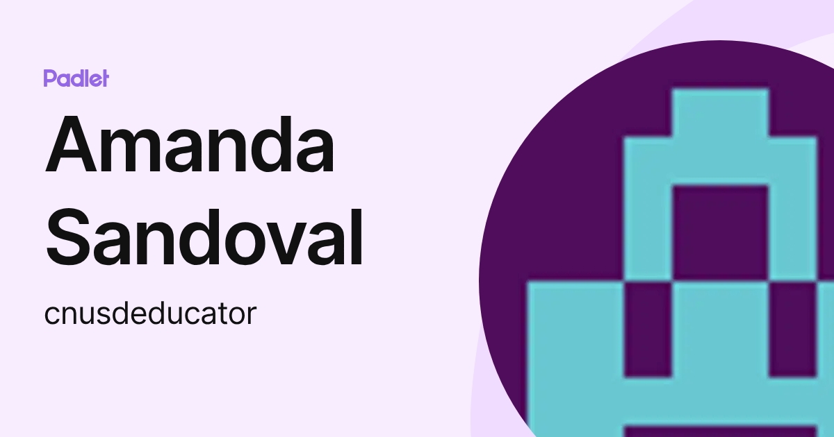 Amanda Sandoval (cnusdeducator) profile | Padlet