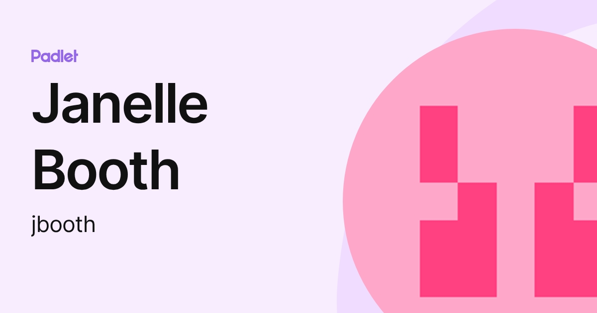 Janelle Booth (jbooth) profile | Padlet