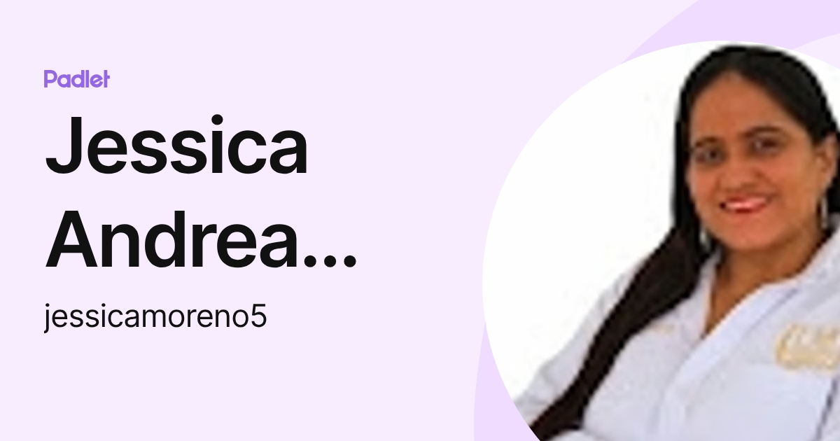 Jessica Andrea Moreno Castro (jessicamoreno5) profile | Padlet