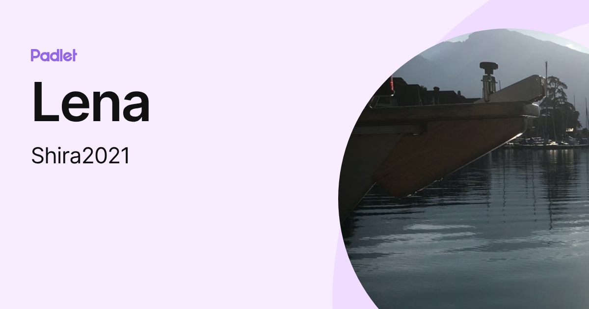 Lena (Shira2021) profile | Padlet