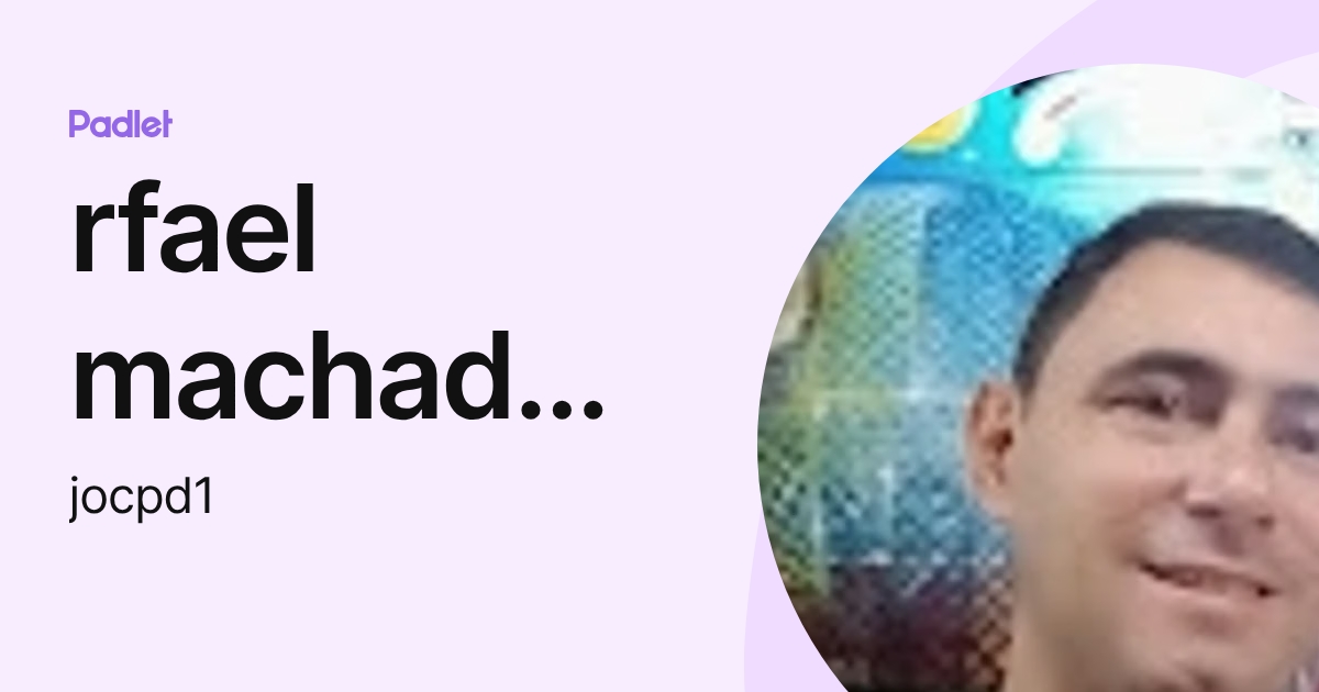 rfael machado de souza (jocpd1) profile | Padlet