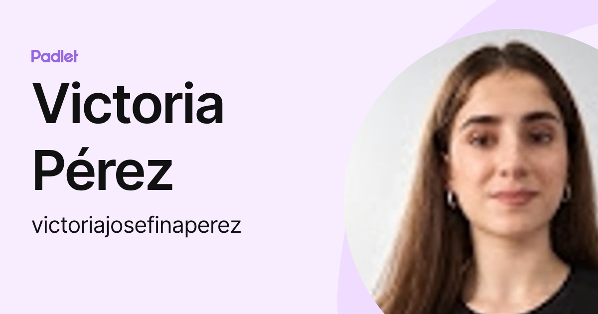 Victoria Pérez (victoriajosefinaperez) profile | Padlet