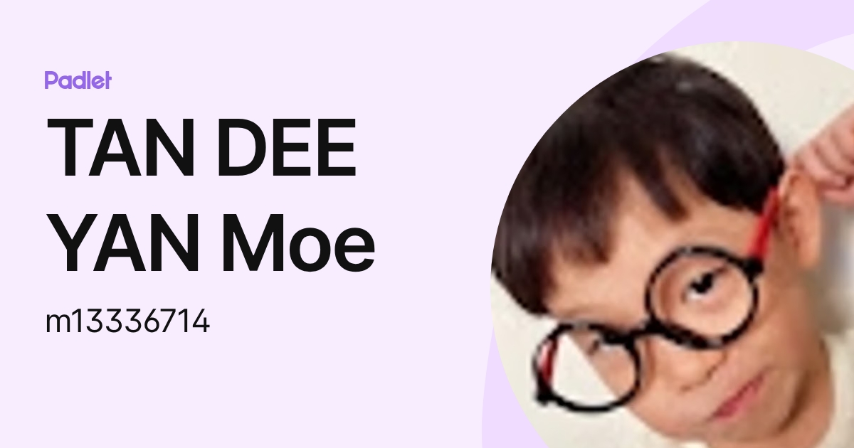 TAN DEE YAN Moe (m13336714) profile | Padlet