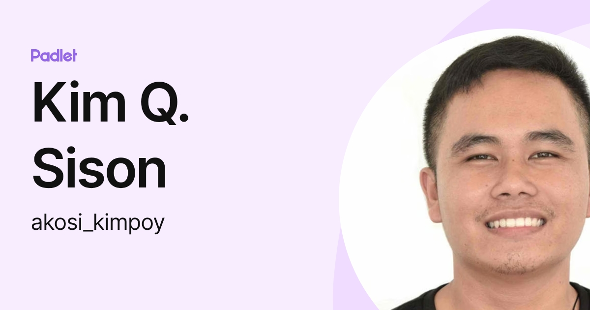Kim Q. Sison (akosi_kimpoy) profile | Padlet