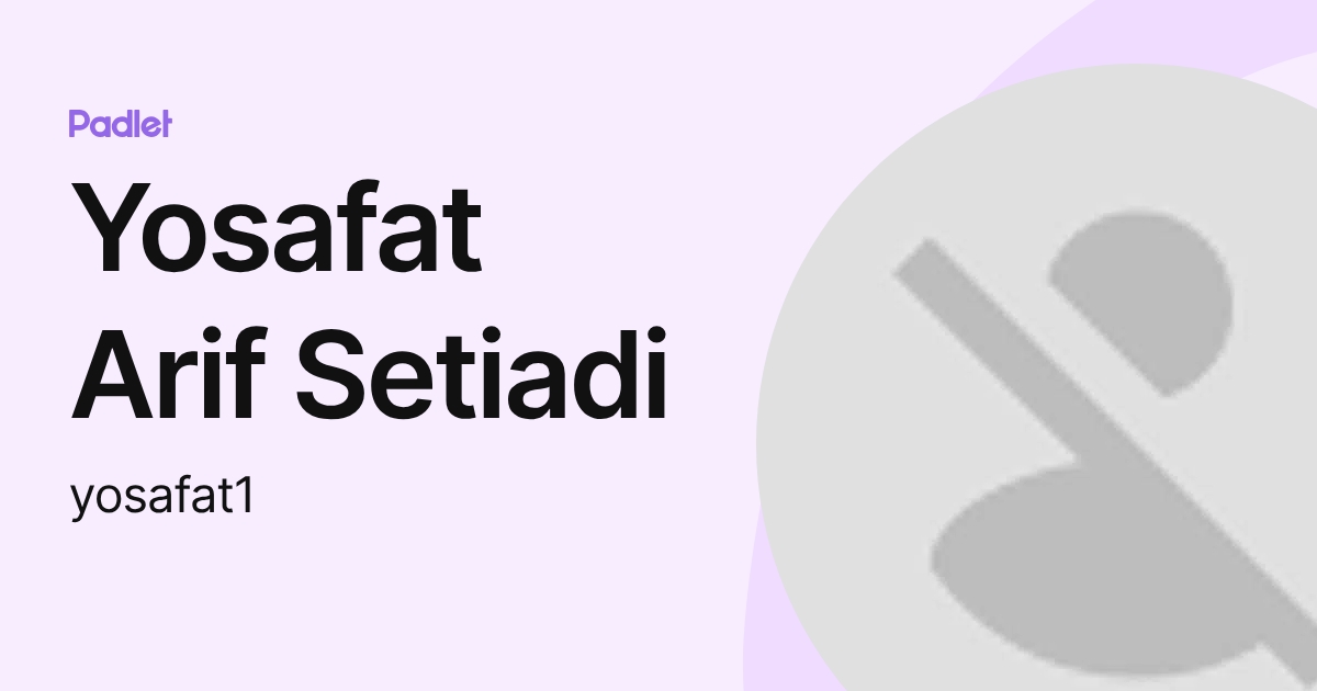 Yosafat Arif Setiadi (yosafat1) profile | Padlet