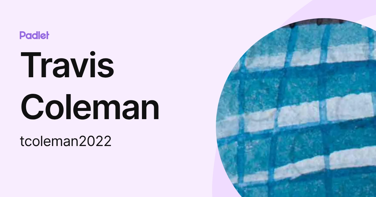Travis Coleman (tcoleman2022) profile | Padlet