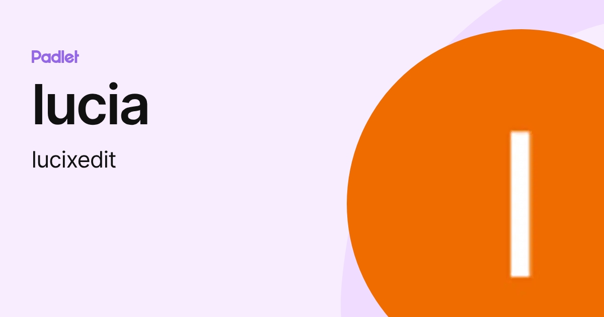 lucia (lucixedit) profile | Padlet