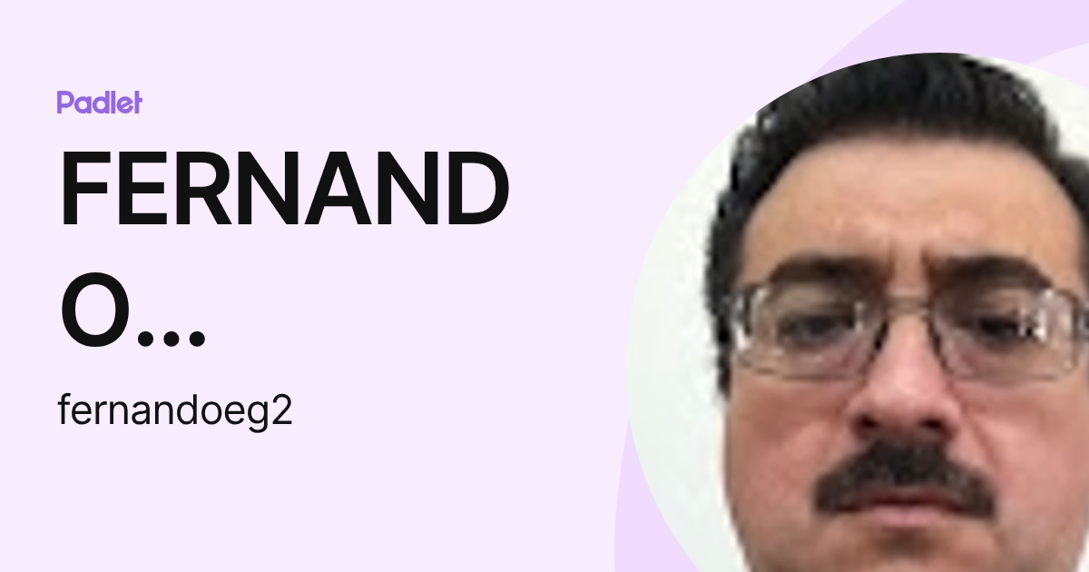 FERNANDO ABRAHAM ESCALANTE GUERRERO (fernandoeg2) profile | Padlet