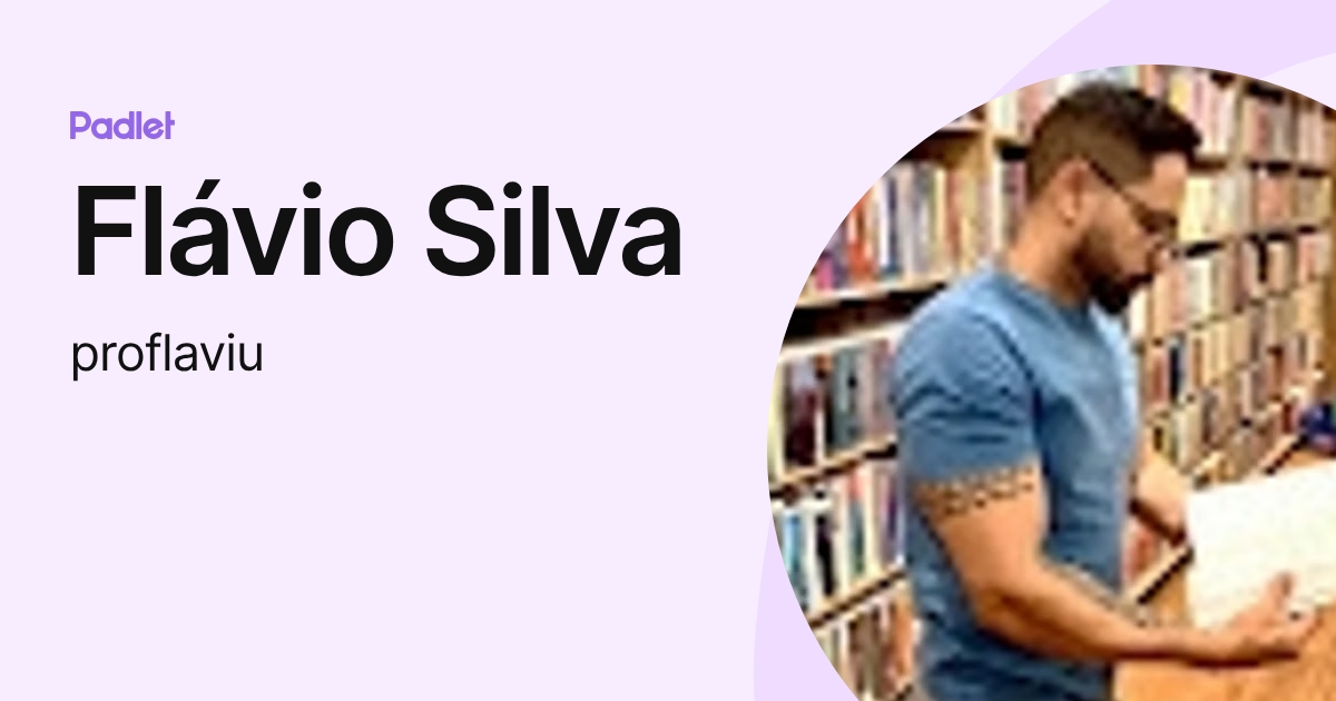 Flávio Silva (proflaviu) profile | Padlet