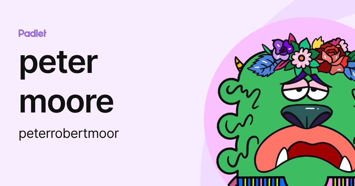 peter moore (peterrobertmoor) profile | Padlet