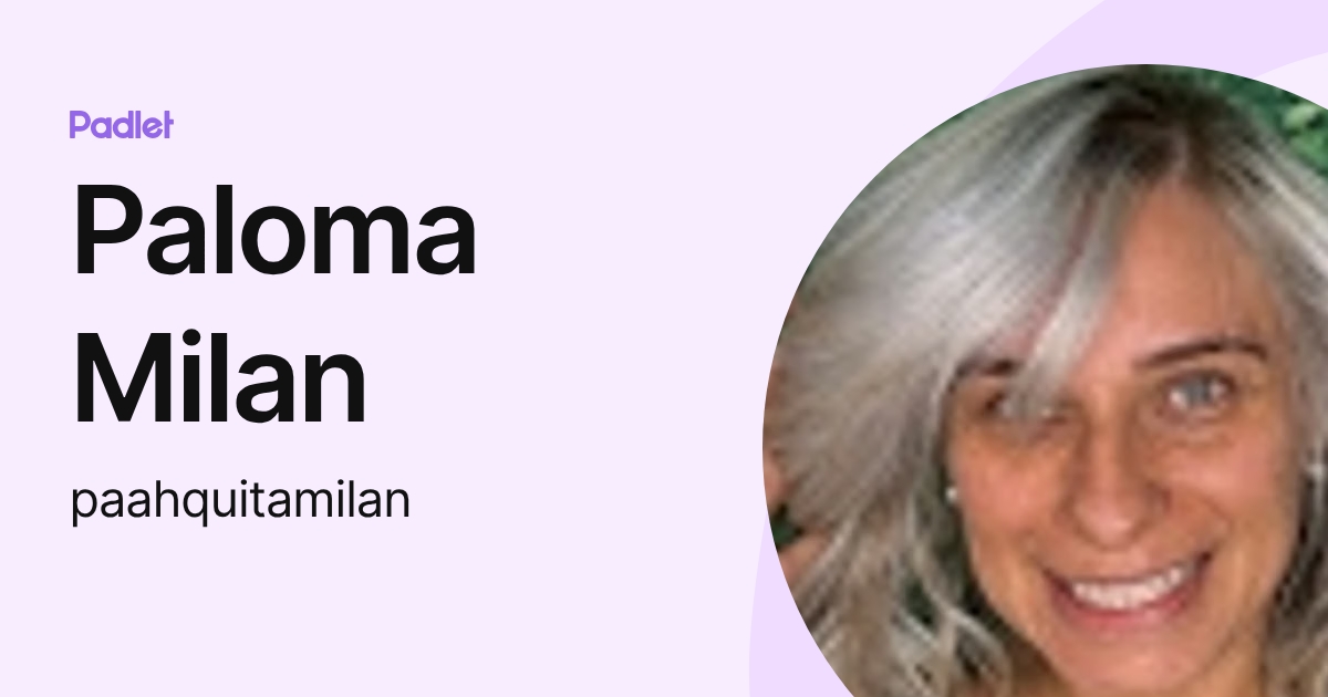 Paloma Milan (paahquitamilan) profile | Padlet