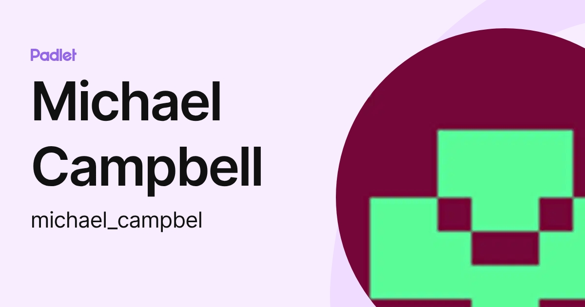 Michael Campbell (michael_campbel) profile | Padlet
