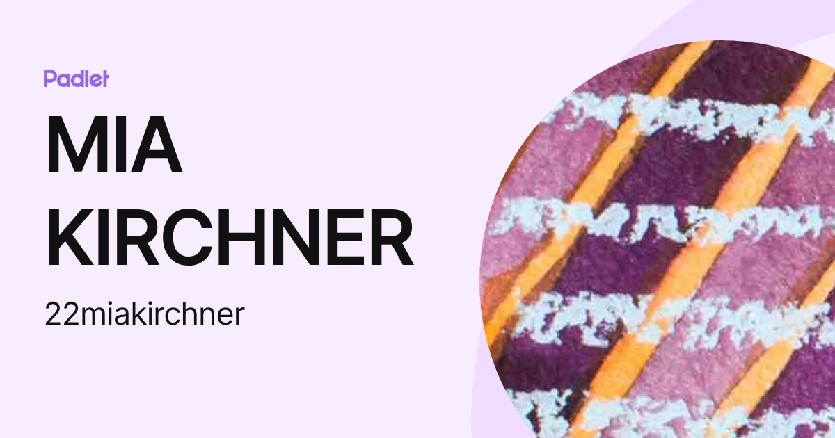 MIA KIRCHNER (22miakirchner) profile | Padlet