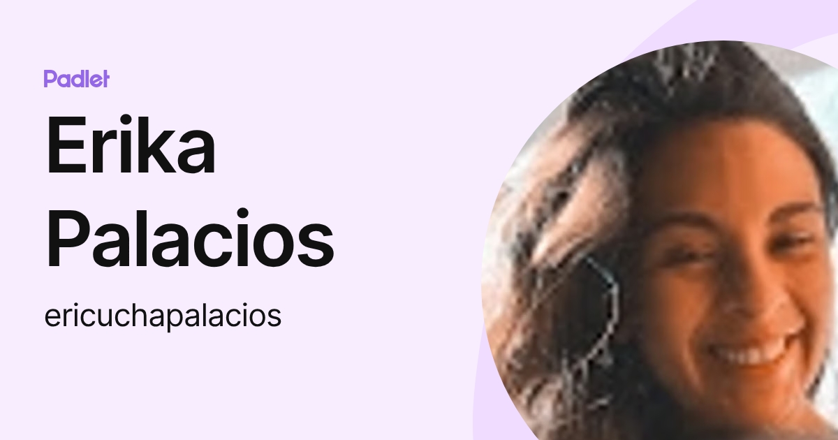 Erika Palacios (ericuchapalacios) profile | Padlet