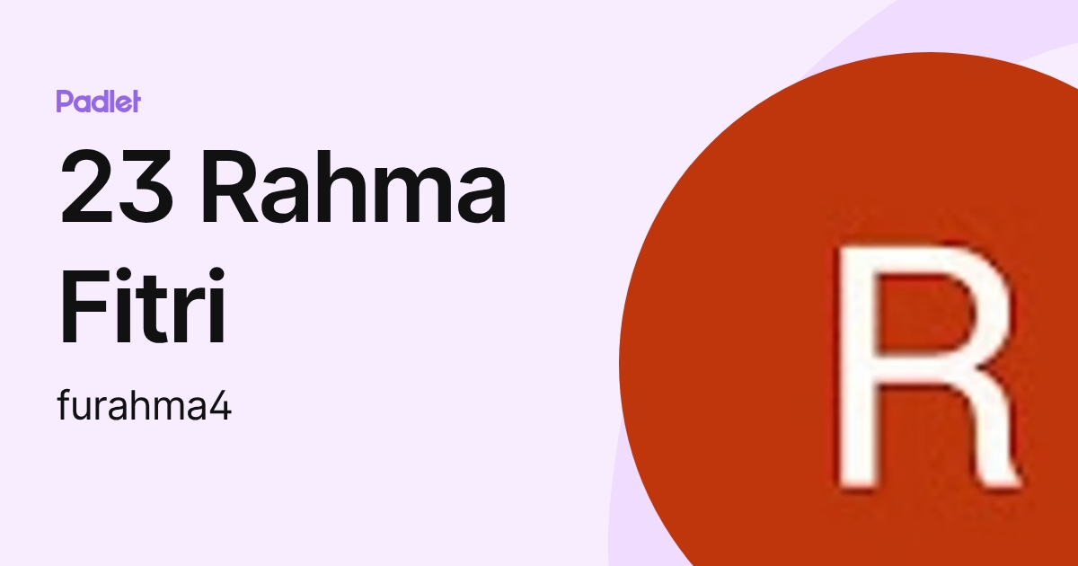 23 Rahma Fitri (furahma4) profile | Padlet