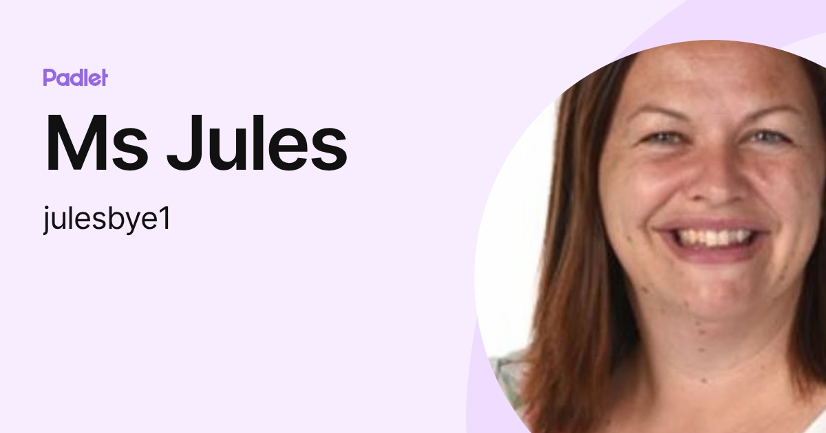 Ms Jules (julesbye1) profile | Padlet