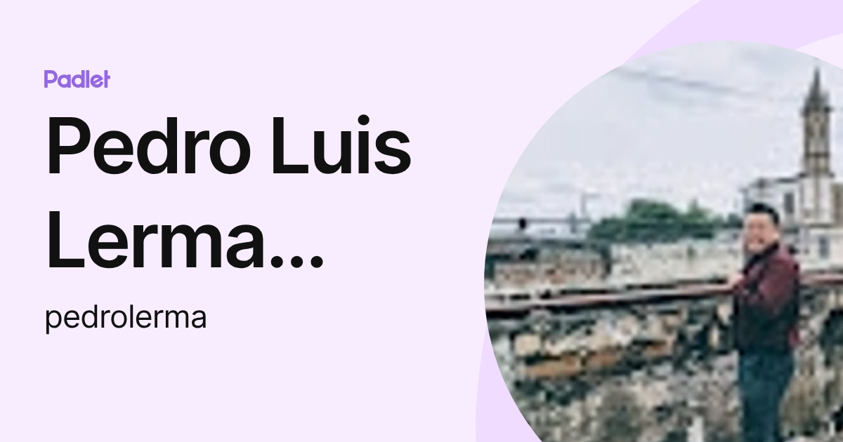 Pedro Luis Lerma García (pedrolerma) profile | Padlet