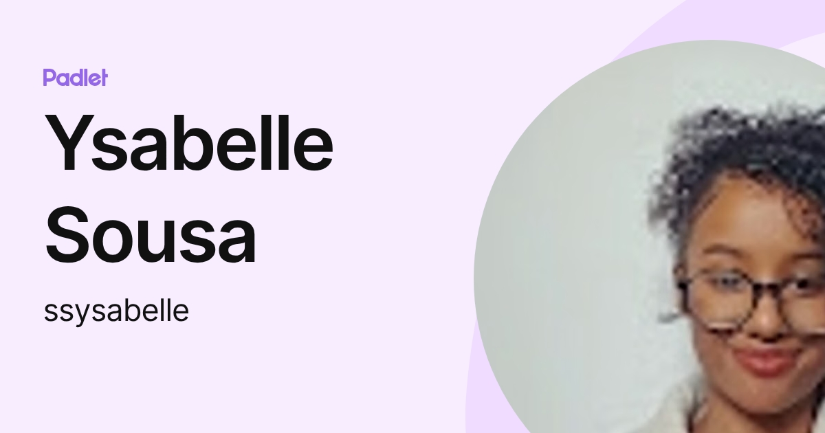 Ysabelle Rice Ysabelle Sousa (ssysabelle) profile | Padlet