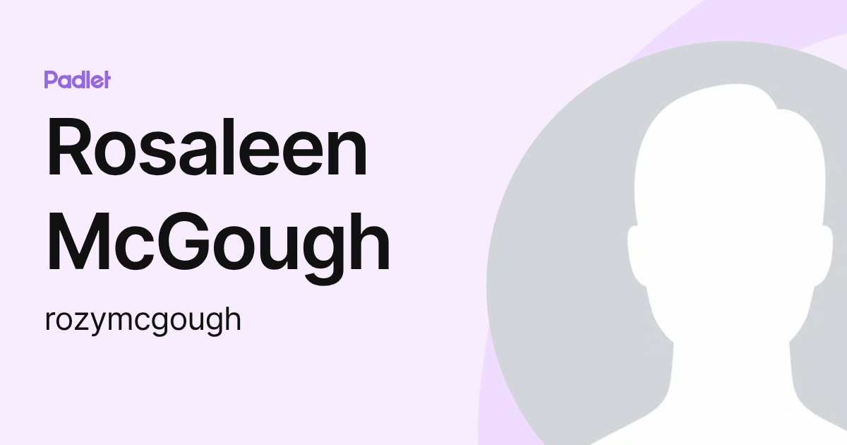 Rosaleen McGough (rozymcgough) profile | Padlet