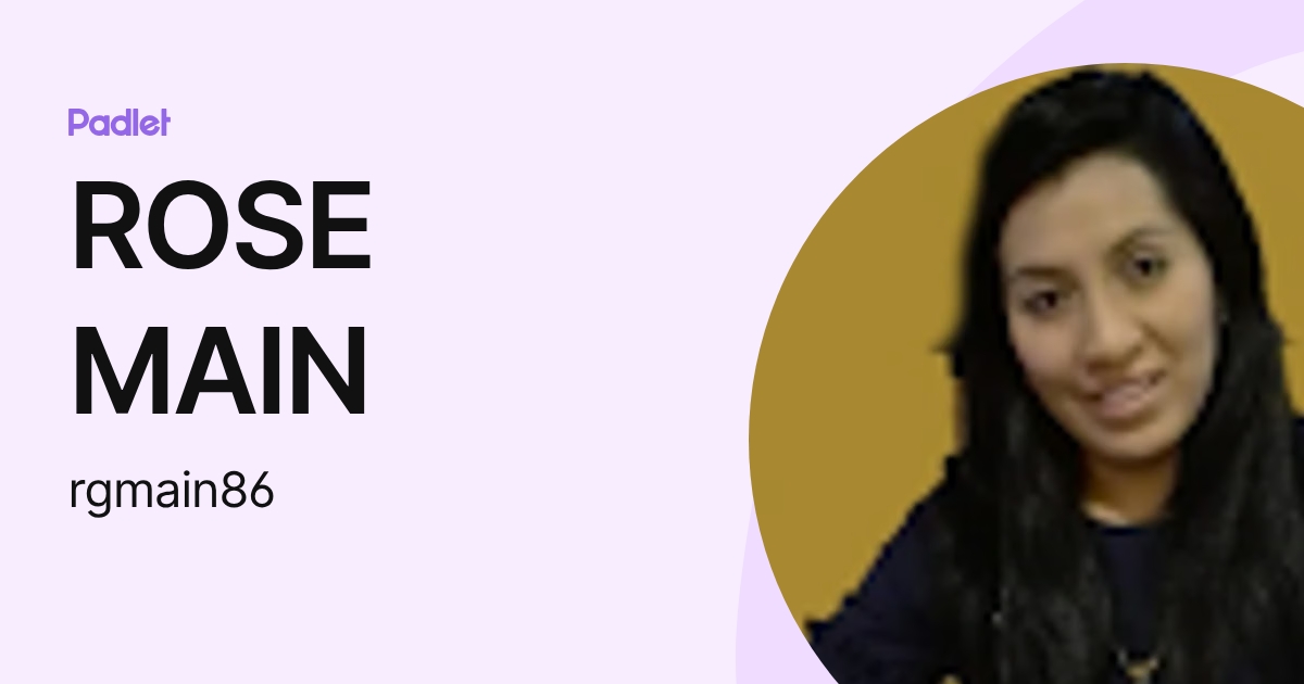 ROSE MAIN (rgmain86) profile | Padlet