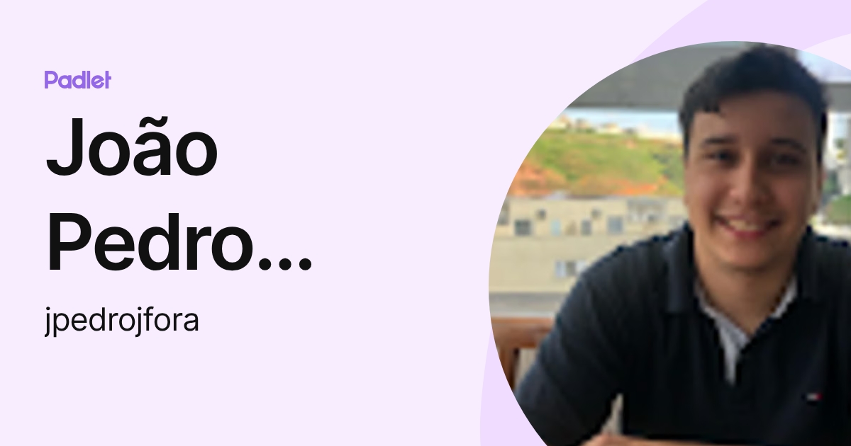 João Pedro Garcia (jpedrojfora) profile | Padlet