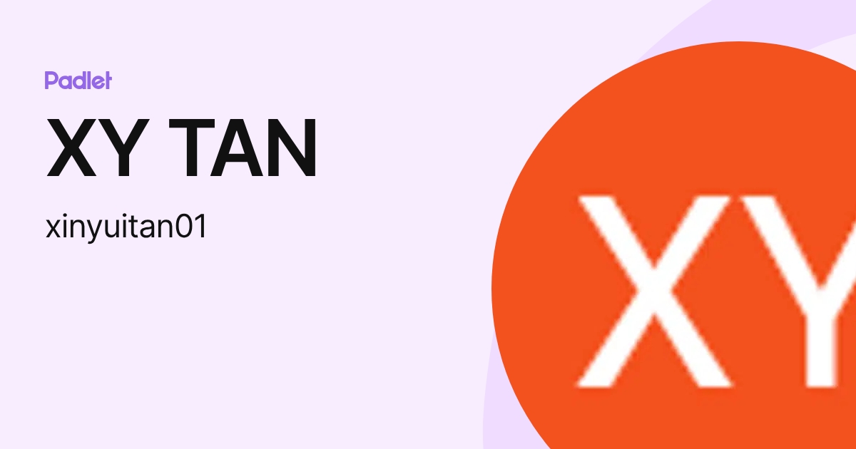XY TAN (xinyuitan01) profile | Padlet