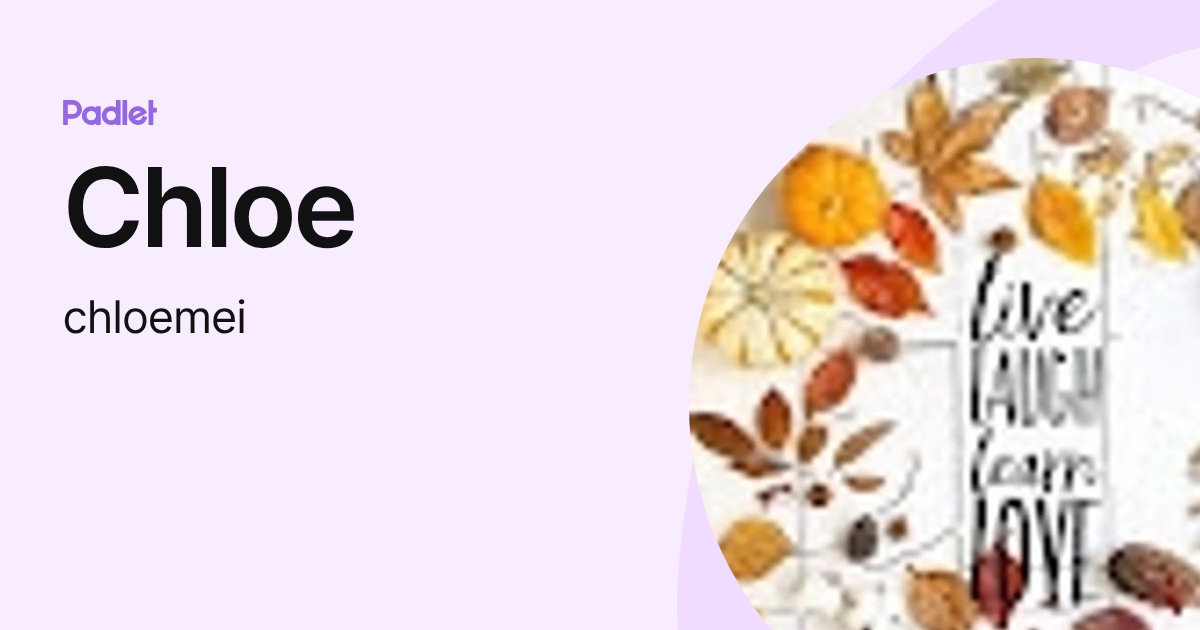 Chloe (chloemei) profile | Padlet