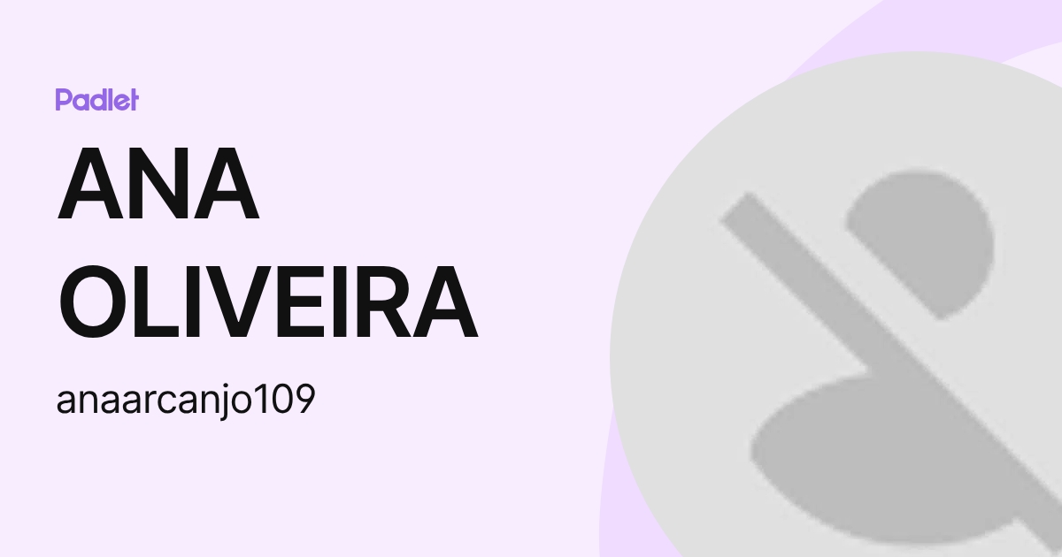 ANA OLIVEIRA (anaarcanjo109) profile | Padlet