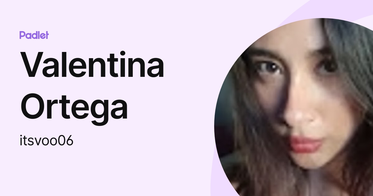 Valentina Ortega (itsvoo06) profile Padlet