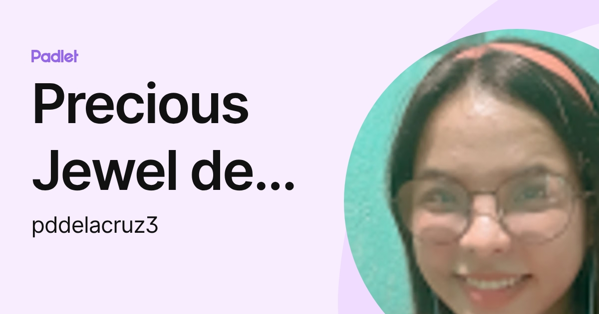 Precious Jewel dela Cruz (pddelacruz3) profile | Padlet