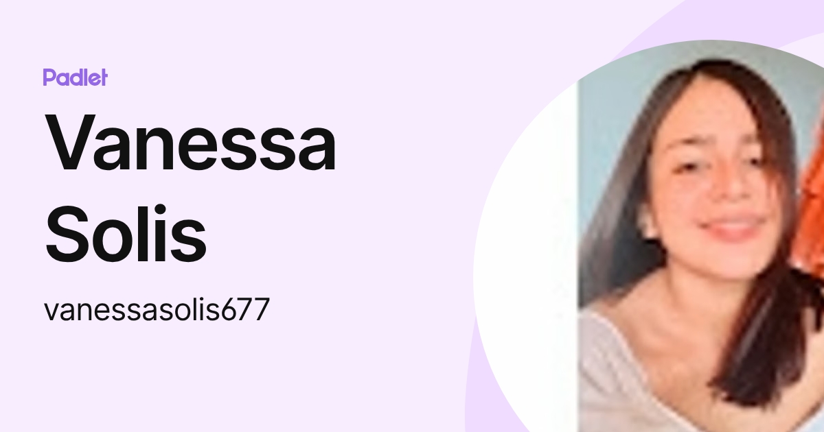 Vanessa Solis (vanessasolis677) profile | Padlet