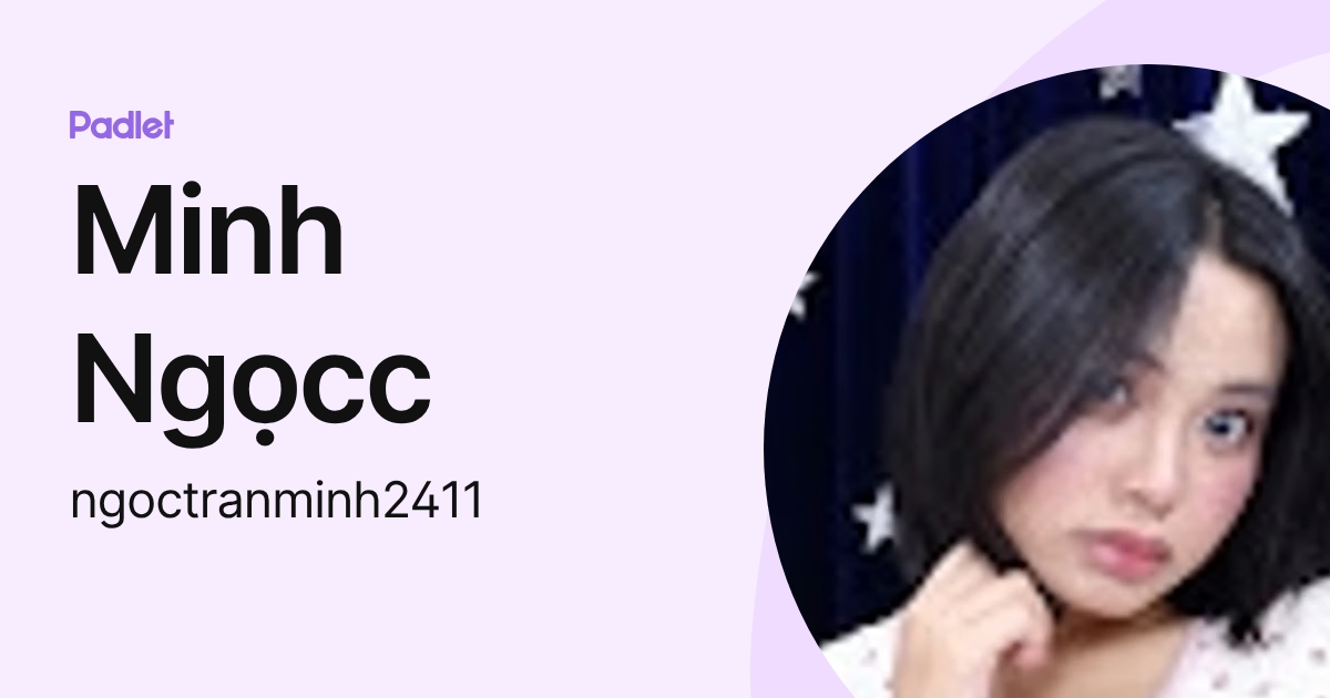 Minh Ngọcc (ngoctranminh2411) profile | Padlet