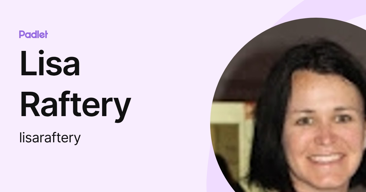 Lisa Raftery (lisaraftery) profile | Padlet