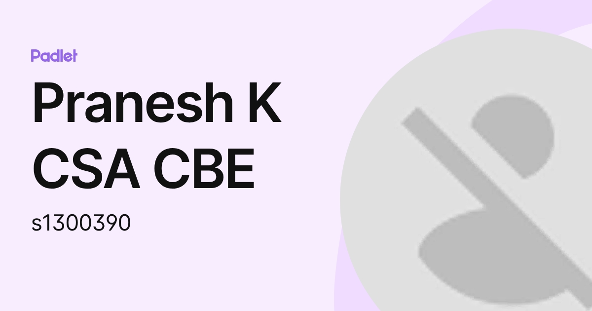 Pranesh K CSA CBE (s1300390) profile | Padlet