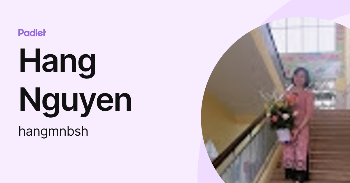 Hang Nguyen (hangmnbsh) profile | Padlet