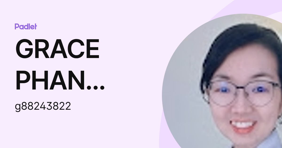 GRACE PHAN YIING LING Moe (g88243822) profile | Padlet